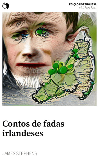 Irish Fairy Tales - James Stephens (Edição portuguesa: Contos de fadas irlandeses)