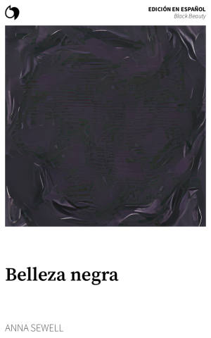 Black Beauty - Anna Sewell (Edición en español: Belleza negra)