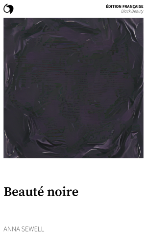 Black Beauty - Anna Sewell (Édition française: Beauté noire)