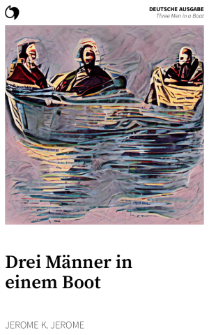Three Men in a Boat - Jerome K. Jerome (Deutsche Ausgabe: Drei Männer in einem Boot)