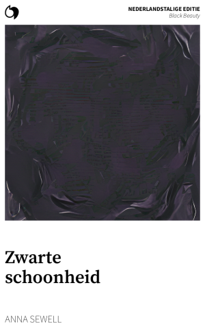 Black Beauty - Anna Sewell (Nederlandstalige editie: Zwarte schoonheid)