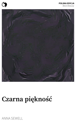 Black Beauty - Anna Sewell (Polska edycja: Czarna piękność)