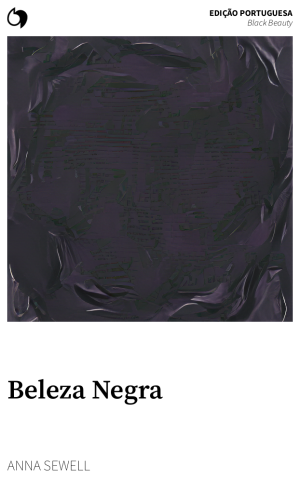 Black Beauty - Anna Sewell (Edição portuguesa: Beleza Negra)