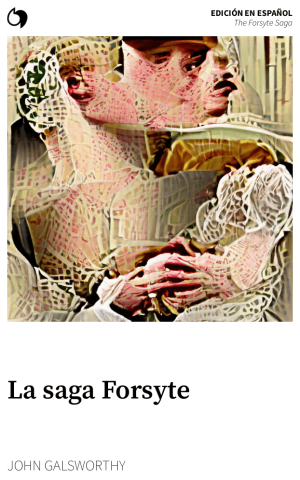 The Forsyte Saga - John Galsworthy (Edición en español: La saga Forsyte)