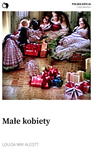 Little Women - Louisa May Alcott (Polska edycja: Małe kobiety)