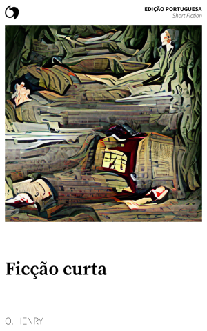 Short Fiction - O. Henry (Edição portuguesa: Ficção curta)