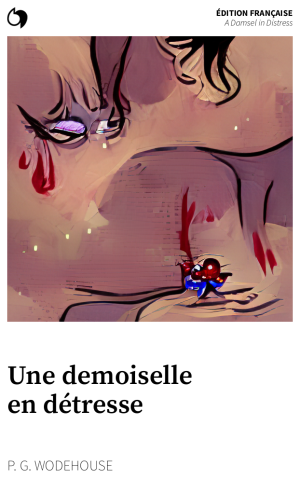 A Damsel in Distress - P. G. Wodehouse (Édition française: Une demoiselle en détresse)