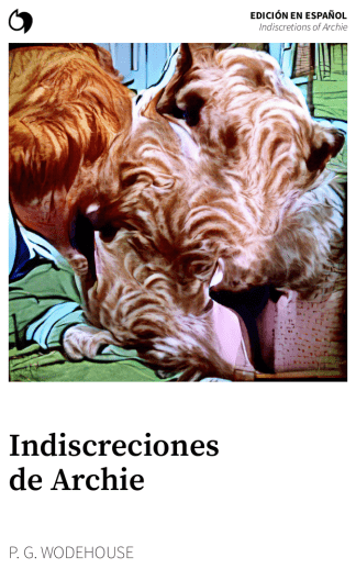 Indiscretions of Archie - P. G. Wodehouse (Edición en español: Indiscreciones de Archie)