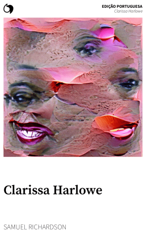 Clarissa Harlowe - Samuel Richardson (Edição portuguesa: Clarissa Harlowe)