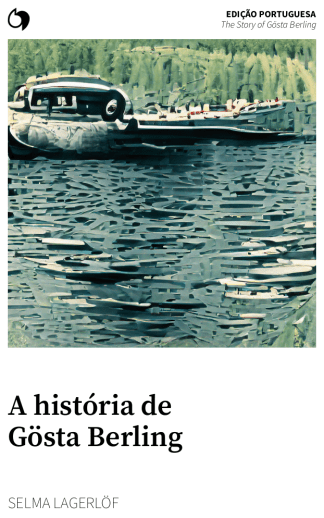 The Story of Gösta Berling - Selma Lagerlöf (Edição portuguesa: A história de Gösta Berling)