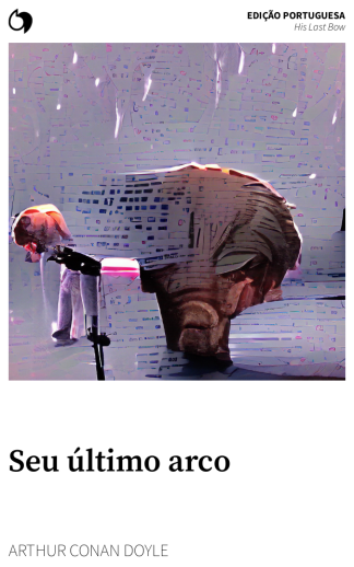 His Last Bow - Arthur Conan Doyle (Edição portuguesa: Seu último arco)