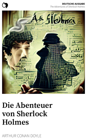 The Adventures of Sherlock Holmes - Arthur Conan Doyle (Deutsche Ausgabe: Die Abenteuer von Sherlock Holmes)