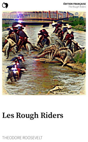 The Rough Riders - Theodore Roosevelt (Édition française: Les Rough Riders)