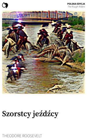 The Rough Riders - Theodore Roosevelt (Polska edycja: Szorstcy jeźdźcy)