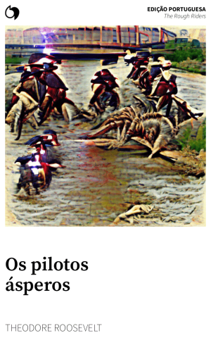 The Rough Riders - Theodore Roosevelt (Edição portuguesa: Os pilotos ásperos)