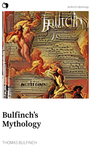 Bulfinch’s Mythology - Thomas Bulfinch (English edition: Bulfinch’s Mythology)