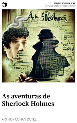 The Adventures of Sherlock Holmes - Arthur Conan Doyle (Edição portuguesa: As aventuras de Sherlock Holmes)