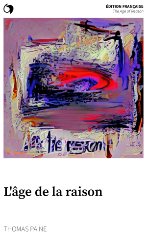 The Age of Reason - Thomas Paine (Édition française: L'âge de la raison)
