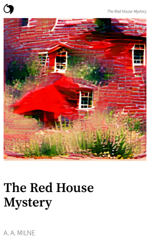 The Red House Mystery - A. A. Milne (English edition: The Red House Mystery)