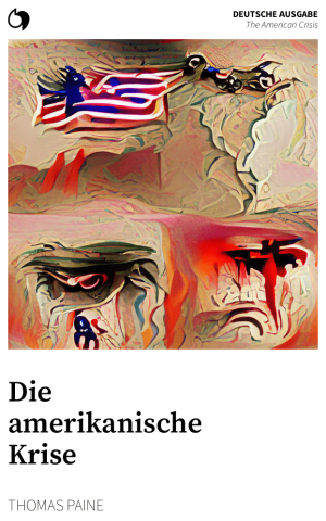 The American Crisis - Thomas Paine (Deutsche Ausgabe: Die amerikanische Krise)