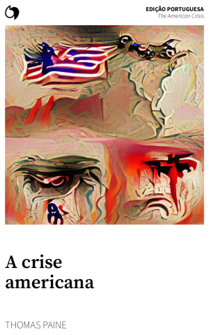 The American Crisis - Thomas Paine (Edição portuguesa: A crise americana)