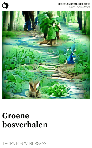 Green Forest Stories - Thornton W. Burgess (Nederlandstalige editie: Groene bosverhalen)