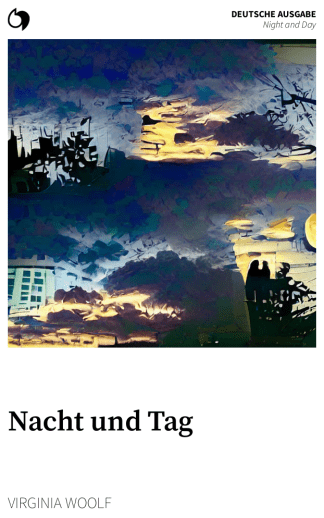 Night and Day - Virginia Woolf (Deutsche Ausgabe: Nacht und Tag)