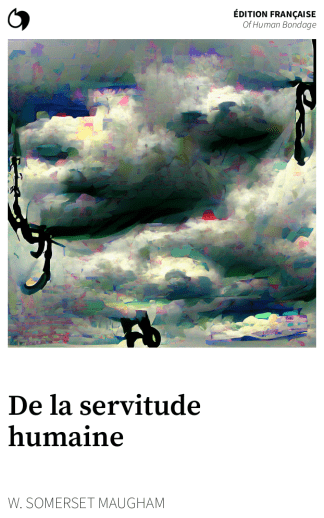 Of Human Bondage - W. Somerset Maugham (Édition française: De la servitude humaine)