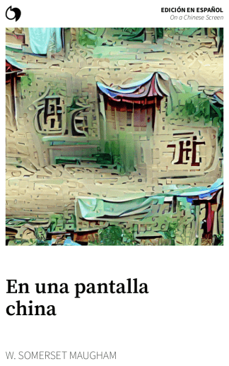 On a Chinese Screen - W. Somerset Maugham (Edición en español: En una pantalla china)