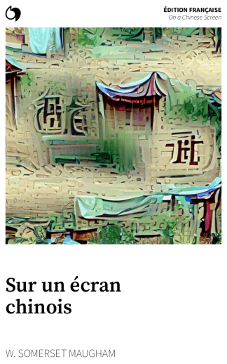 On a Chinese Screen - W. Somerset Maugham (Édition française: Sur un écran chinois)