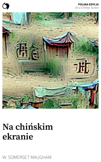 On a Chinese Screen - W. Somerset Maugham (Polska edycja: Na chińskim ekranie)