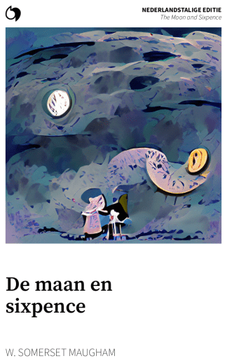 The Moon and Sixpence - W. Somerset Maugham (Nederlandstalige editie: De maan en sixpence)