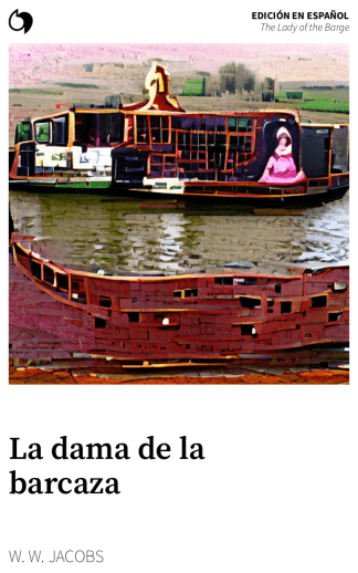 The Lady of the Barge - W. W. Jacobs (Edición en español: La dama de la barcaza)
