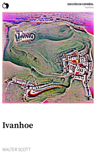 Ivanhoe - Walter Scott (Edición en español: Ivanhoe)