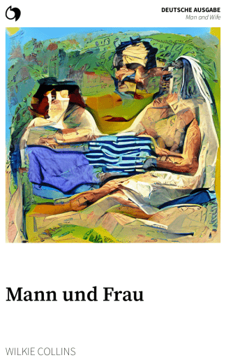 Man and Wife - Wilkie Collins (Deutsche Ausgabe: Mann und Frau)