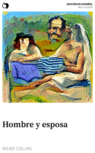 Man and Wife - Wilkie Collins (Edición en español: Hombre y esposa)
