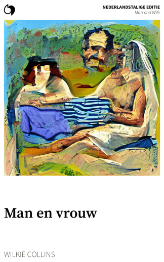 Man and Wife - Wilkie Collins (Nederlandstalige editie: Man en vrouw)