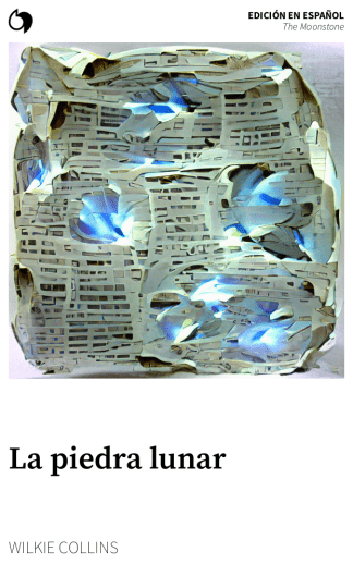 The Moonstone - Wilkie Collins (Edición en español: La piedra lunar)