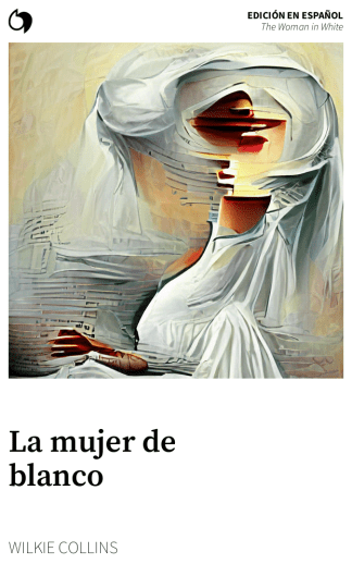 The Woman in White - Wilkie Collins (Edición en español: La mujer de blanco)