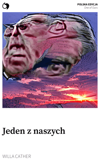 One of Ours - Willa Cather (Polska edycja: Jeden z naszych)