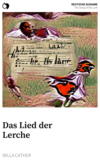 The Song of the Lark - Willa Cather (Deutsche Ausgabe: Das Lied der Lerche)