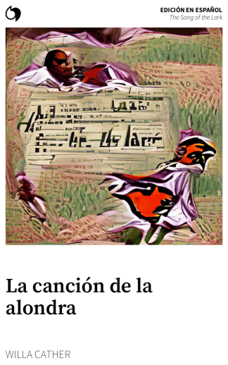 The Song of the Lark - Willa Cather (Edición en español: La canción de la alondra)