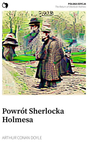 The Return of Sherlock Holmes - Arthur Conan Doyle (Polska edycja: Powrót Sherlocka Holmesa)