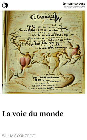 The Way of the World - William Congreve (Édition française: La voie du monde)