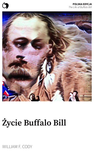The Life of Buffalo Bill - William F. Cody (Polska edycja: Życie Buffalo Bill)