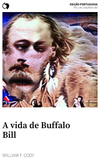 The Life of Buffalo Bill - William F. Cody (Edição portuguesa: A vida de Buffalo Bill)
