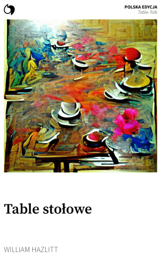 Table-Talk - William Hazlitt (Polska edycja: Table stołowe)