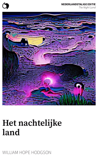 The Night Land - William Hope Hodgson (Nederlandstalige editie: Het nachtelijke land)