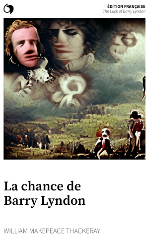 The Luck of Barry Lyndon - William Makepeace Thackeray (Édition française: La chance de Barry Lyndon)