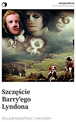 The Luck of Barry Lyndon - William Makepeace Thackeray (Polska edycja: Szczęście Barry'ego Lyndona)